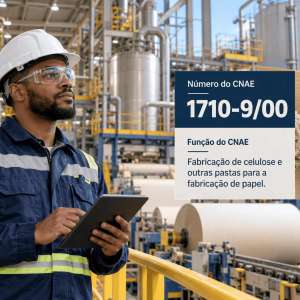 CNAE 1710-9/00 Fabricação de Celulose e Outras Pastas: Guia para Abrir e Tributar