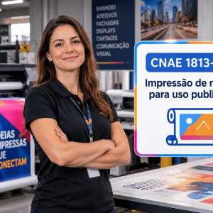 CNAE 1813-0/01 Impressão de Material para Uso Publicitário: Guia para Abrir e Tributar