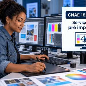 CNAE 1821-1/00 Serviços de Pré-Impressão: Guia para Abrir e Tributar