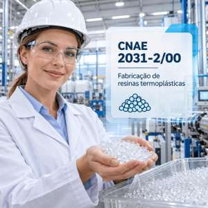CNAE 2031-2/00 Fabricação de Resinas Termoplásticas: Guia para Abrir e Tributar