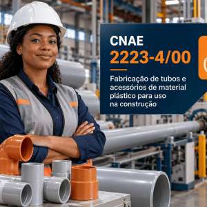 CNAE 2223-4/00 Fabricação de Tubos e Acessórios de Plástico para Construção: Guia para Abrir e Tributar