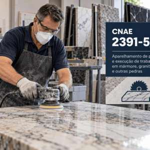 CNAE 2391-5/03 Marmoraria: Placas e Trabalhos em Mármore e Granito: Guia para Abrir e Tributar