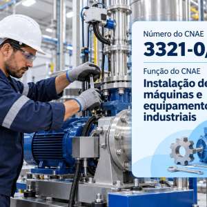 CNAE 3321-0/00 Instalação de Máquinas e Equipamentos Industriais: Guia para Abrir e Tributar