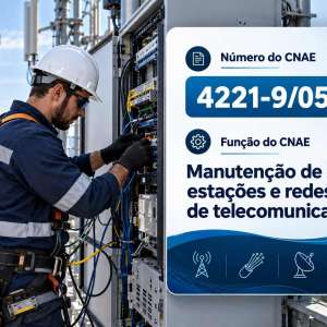 CNAE 4221-9/05 Manutenção de Redes de Telecomunicações: Guia para Abrir e Tributar